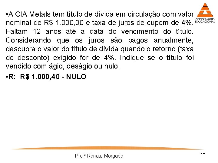  • A CIA Metals tem título de dívida em circulação com valor nominal