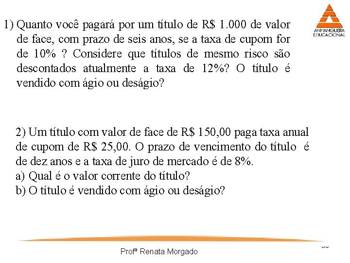 1) Quanto você pagará por um título de R$ 1. 000 de valor de