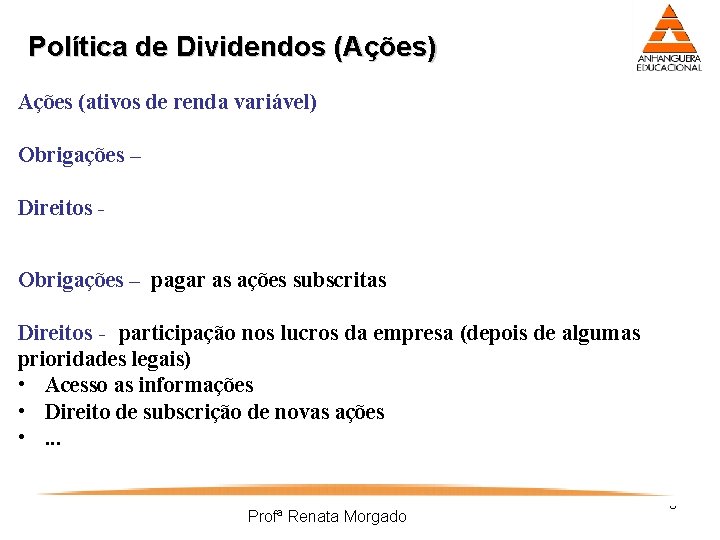 Política de Dividendos (Ações) Ações (ativos de renda variável) Obrigações – Direitos Obrigações –