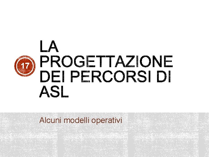 17 Alcuni modelli operativi 