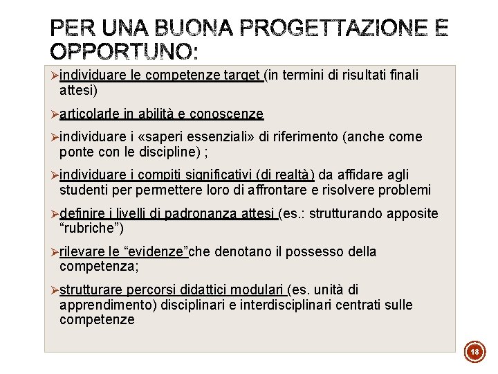 Øindividuare le competenze target (in termini di risultati finali attesi) Øarticolarle in abilità e