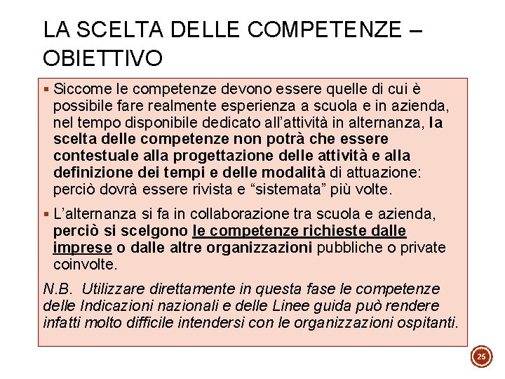 LA SCELTA DELLE COMPETENZE – OBIETTIVO § Siccome le competenze devono essere quelle di