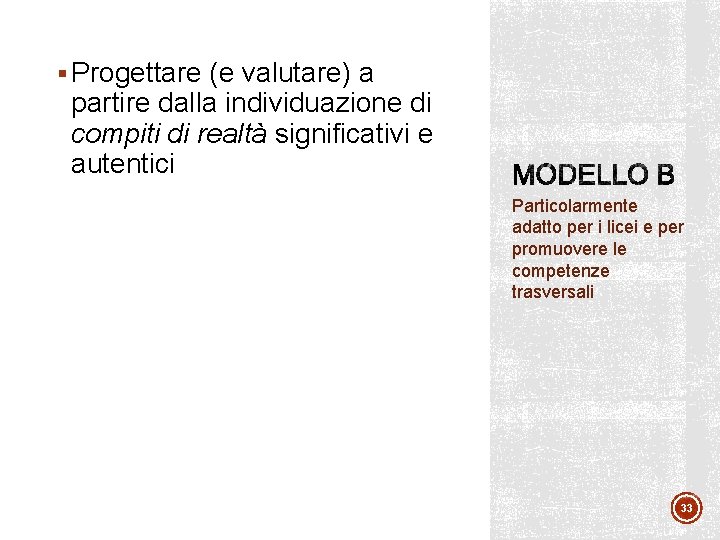 § Progettare (e valutare) a partire dalla individuazione di compiti di realtà significativi e