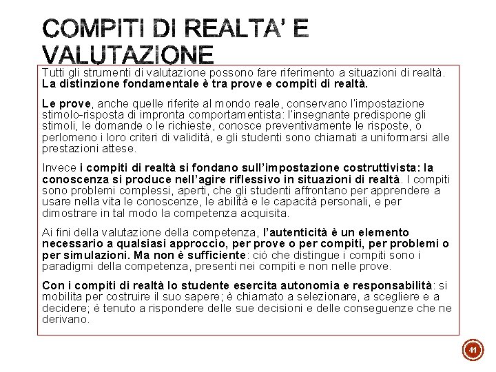 Tutti gli strumenti di valutazione possono fare riferimento a situazioni di realtà. La distinzione