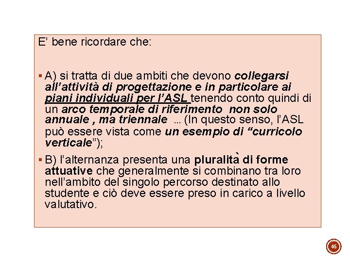 E’ bene ricordare che: § A) si tratta di due ambiti che devono collegarsi