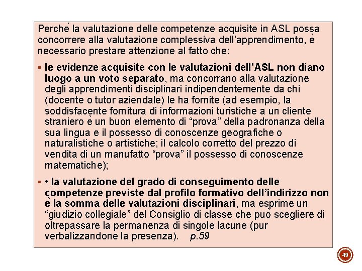 Perche la valutazione delle competenze acquisite in ASL possa concorrere alla valutazione complessiva dell’apprendimento,