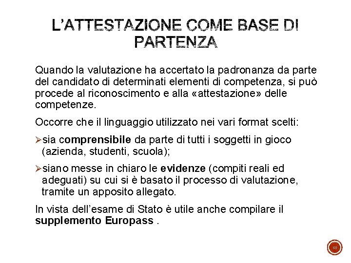 Quando la valutazione ha accertato la padronanza da parte del candidato di determinati elementi