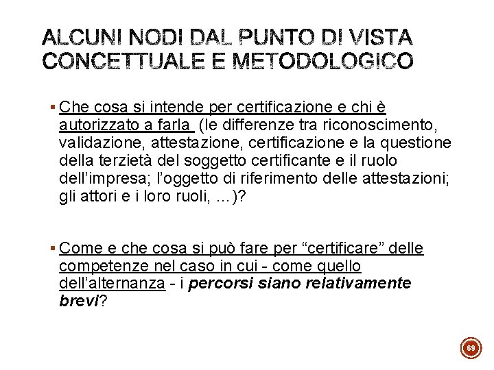 § Che cosa si intende per certificazione e chi è autorizzato a farla (le