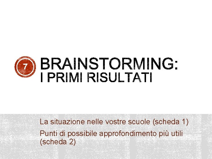 7 La situazione nelle vostre scuole (scheda 1) Punti di possibile approfondimento più utili