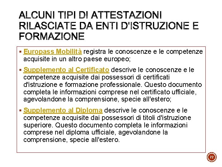 § Europass Mobilità registra le conoscenze e le competenze acquisite in un altro paese