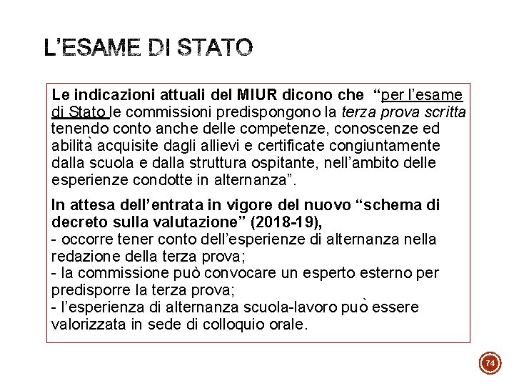 Le indicazioni attuali del MIUR dicono che “per l’esame di Stato le commissioni predispongono