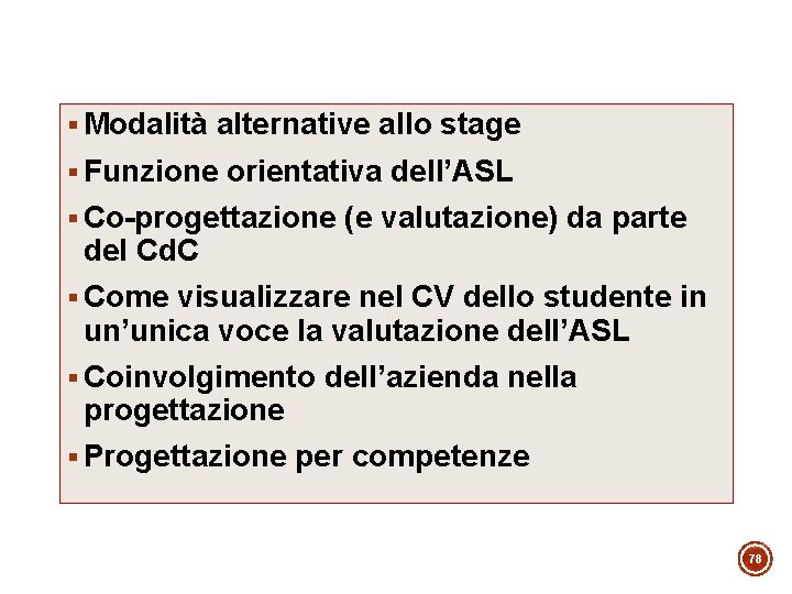 § Modalità alternative allo stage § Funzione orientativa dell’ASL § Co-progettazione (e valutazione) da