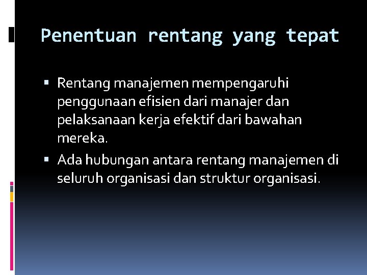 Penentuan rentang yang tepat Rentang manajemen mempengaruhi penggunaan efisien dari manajer dan pelaksanaan kerja Penentuan rentang yang tepat Rentang manajemen mempengaruhi penggunaan efisien dari manajer dan pelaksanaan kerja