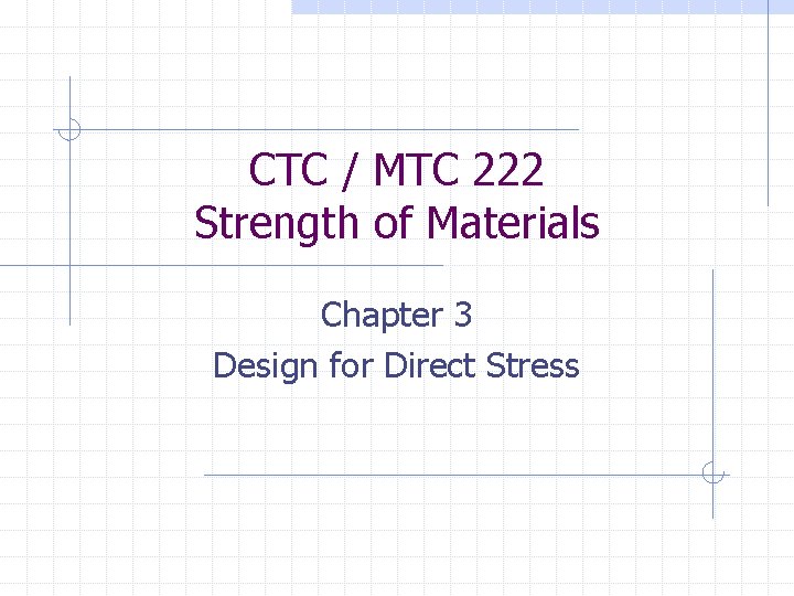 CTC MTC 222 Strength of Materials Chapter 3