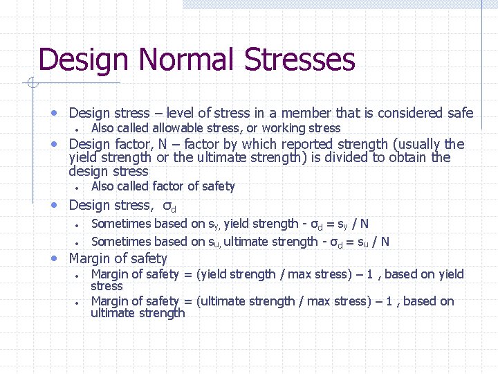 Design Normal Stresses • Design stress – level of stress in a member that