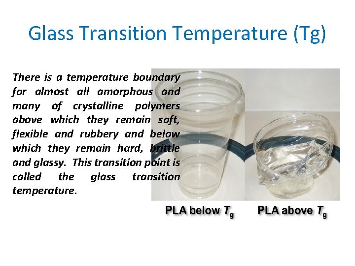 Glass Transition Temperature (Tg) There is a temperature boundary for almost all amorphous and