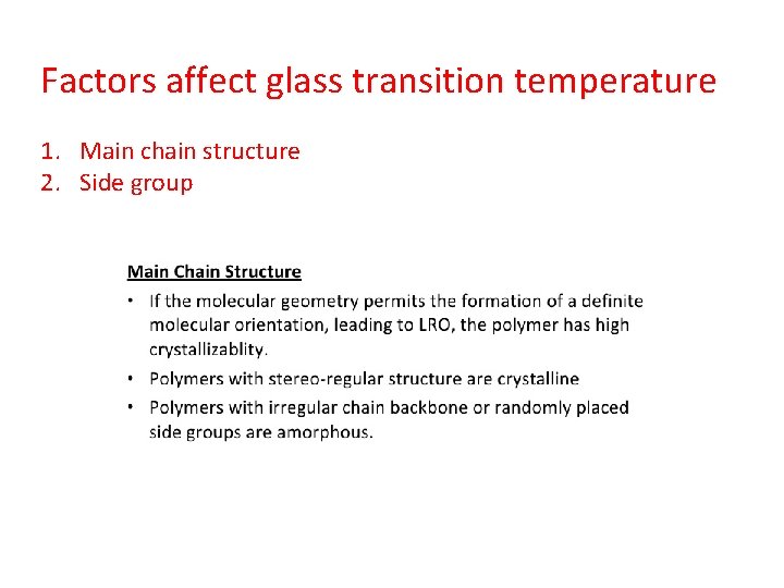 Factors affect glass transition temperature 1. Main chain structure 2. Side group 