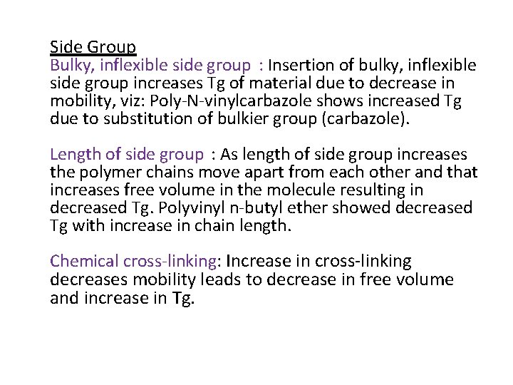 Side Group Bulky, inflexible side group : Insertion of bulky, inflexible side group increases