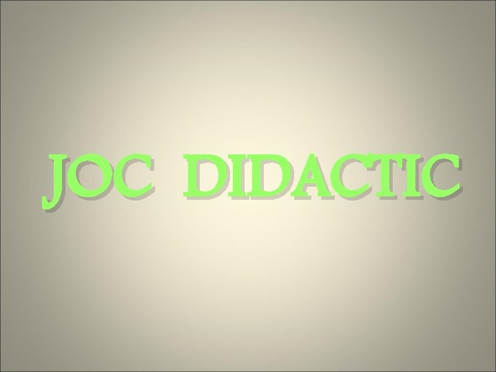 JOC DIDACTIC 