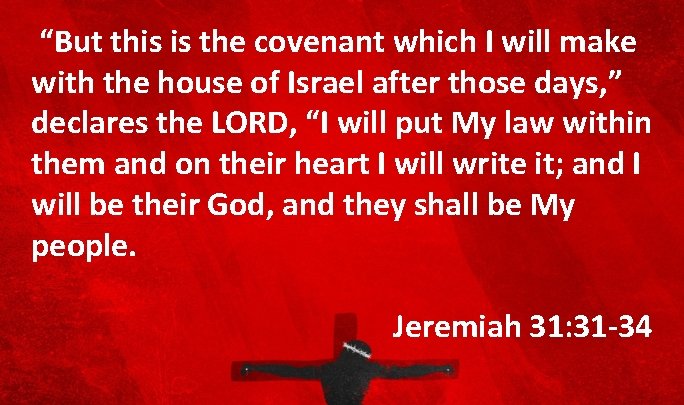  “But this is the covenant which I will make with the house of