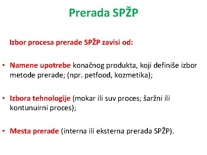 Prerada SPŽP Izbor procesa prerade SPŽP zavisi od: • Namene upotrebe konačnog produkta, koji