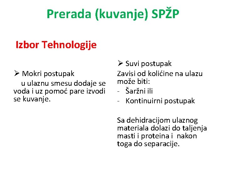 Prerada (kuvanje) SPŽP Izbor Tehnologije Ø Mokri postupak u ulaznu smesu dodaje se voda