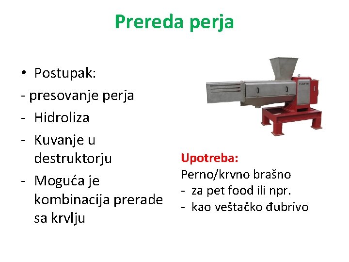 Prereda perja • Postupak: - presovanje perja - Hidroliza - Kuvanje u destruktorju -