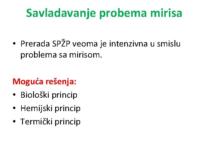 Savladavanje probema mirisa • Prerada SPŽP veoma je intenzivna u smislu problema sa mirisom.