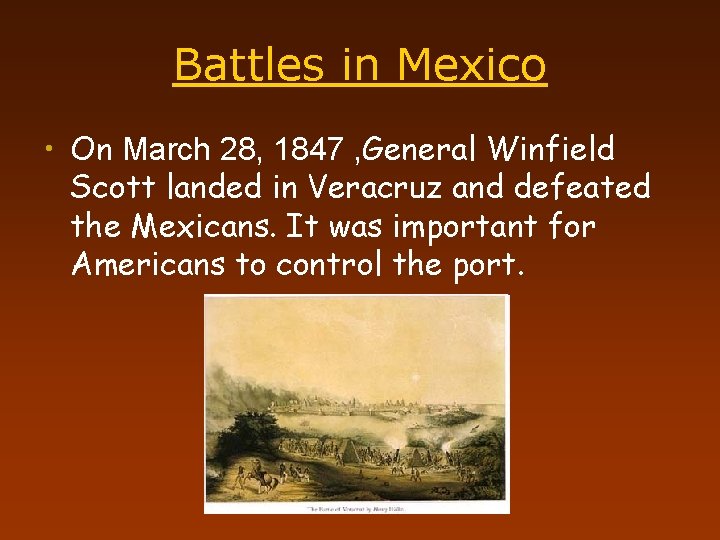 Battles in Mexico • On March 28, 1847 , General Winfield Scott landed in