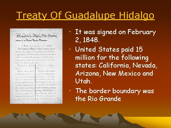 Treaty Of Guadalupe Hidalgo • It was signed on February 2, 1848. • United