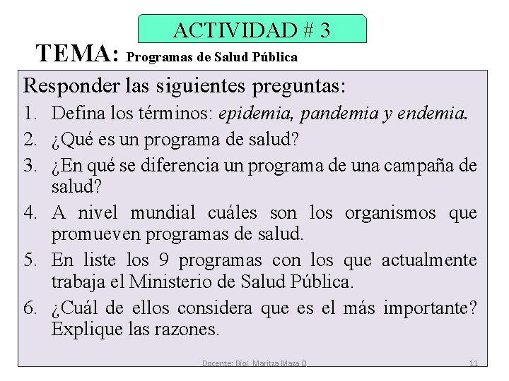 ACTIVIDAD # 3 TEMA: Programas de Salud Pública Responder las siguientes preguntas: 1. Defina
