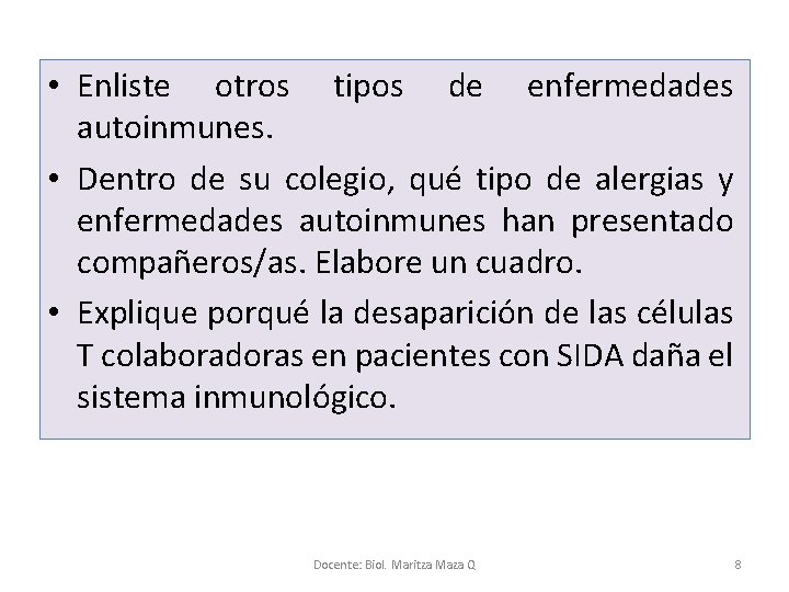  • Enliste otros tipos de enfermedades autoinmunes. • Dentro de su colegio, qué