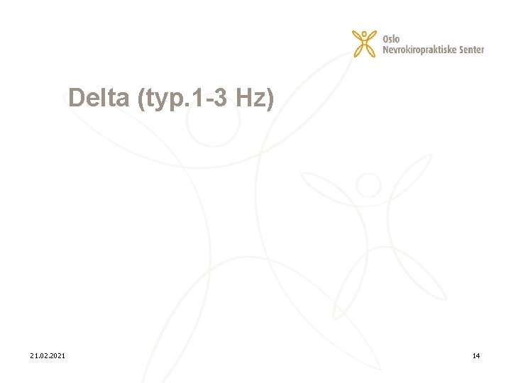 Delta (typ. 1 -3 Hz) 21. 02. 2021 14 