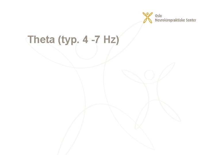 Theta (typ. 4 -7 Hz) 