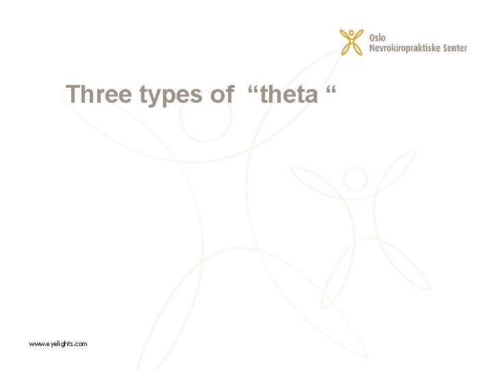 Three types of “theta “ www. eyelights. com 