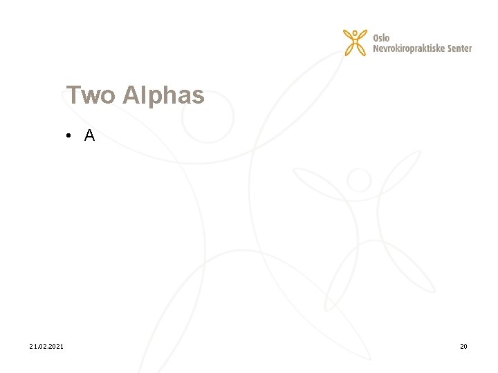 Two Alphas • A 21. 02. 2021 20 
