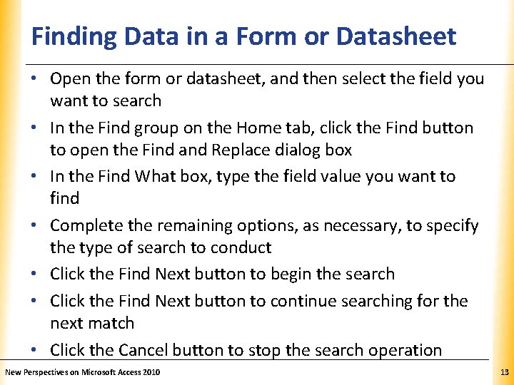 Finding Data in a Form or Datasheet XP • Open the form or datasheet,
