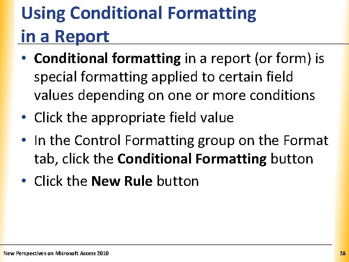 Using Conditional Formatting in a Report XP • Conditional formatting in a report (or