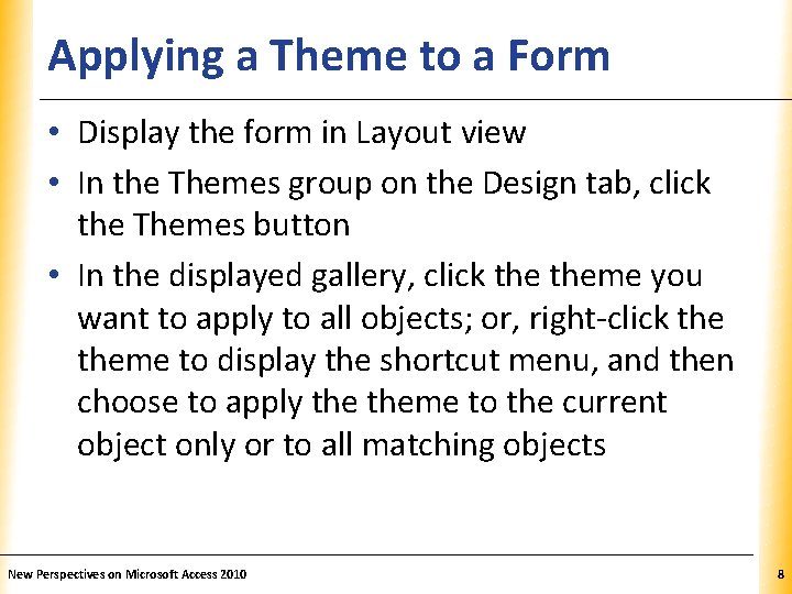 Applying a Theme to a Form XP • Display the form in Layout view