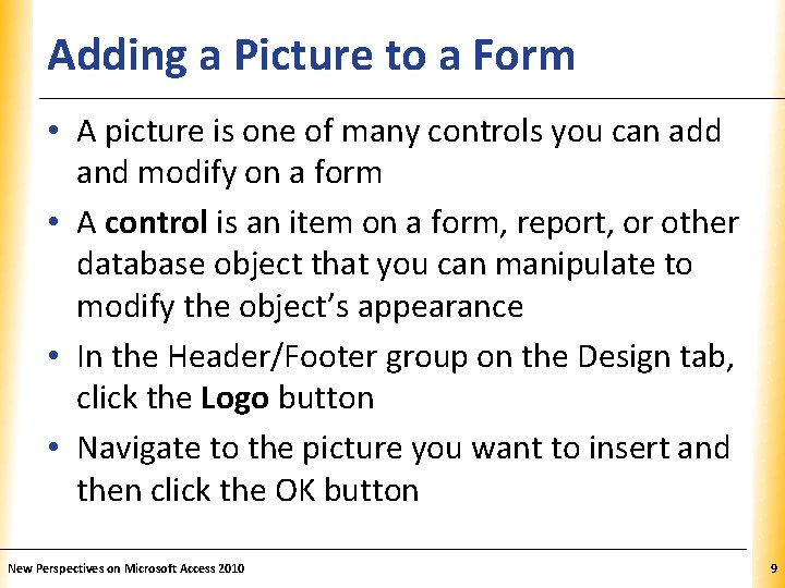Adding a Picture to a Form XP • A picture is one of many