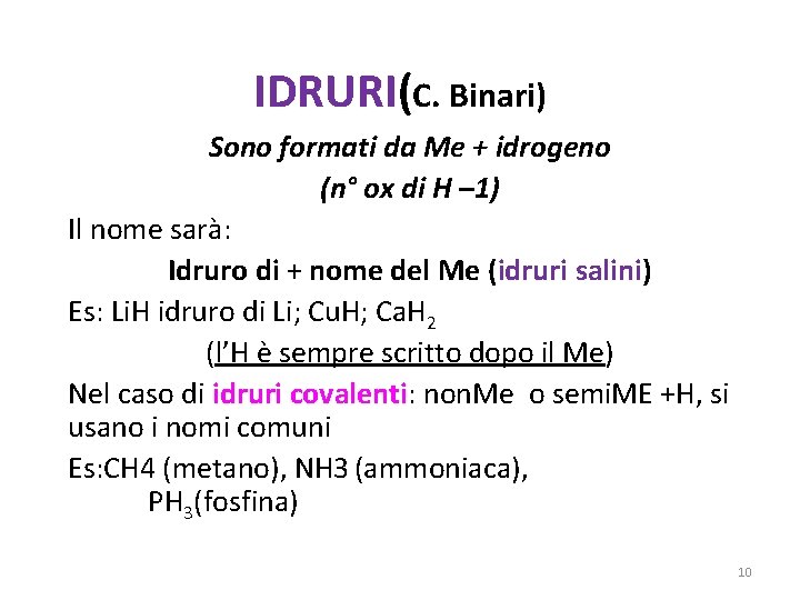 IDRURI(C. Binari) Sono formati da Me + idrogeno (n° ox di H – 1)