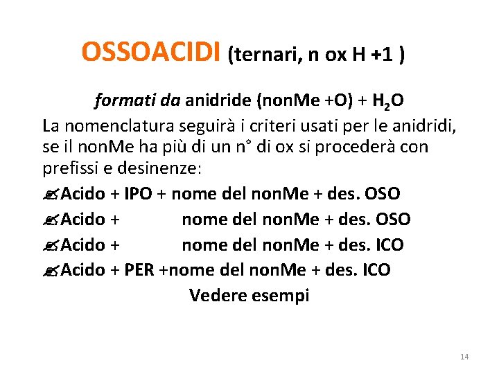 OSSOACIDI (ternari, n ox H +1 ) formati da anidride (non. Me +O) +