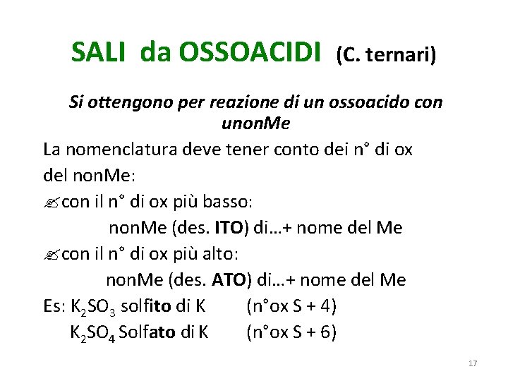 SALI da OSSOACIDI (C. ternari) Si ottengono per reazione di un ossoacido con unon.