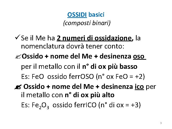 OSSIDI basici (composti binari) ü Se il Me ha 2 numeri di ossidazione, la