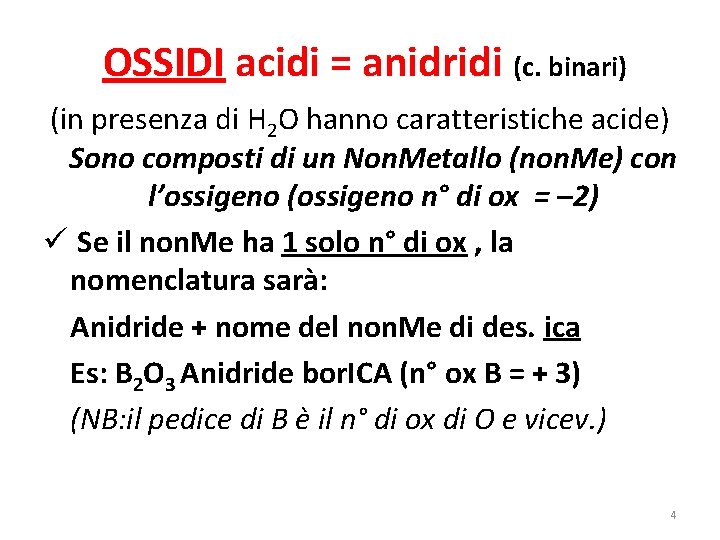 OSSIDI acidi = anidridi (c. binari) (in presenza di H 2 O hanno caratteristiche