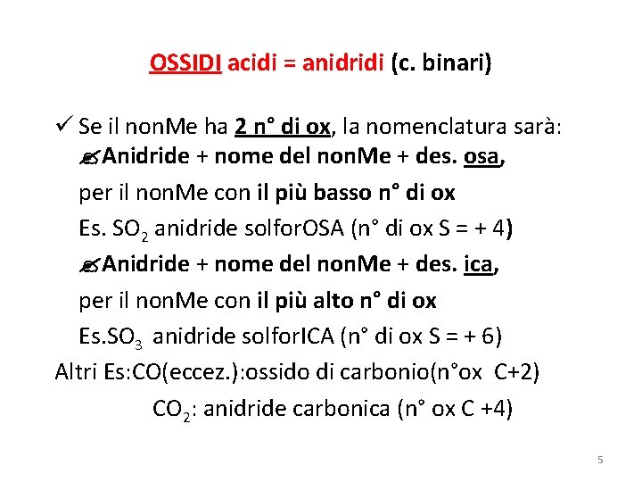 OSSIDI acidi = anidridi (c. binari) ü Se il non. Me ha 2 n°