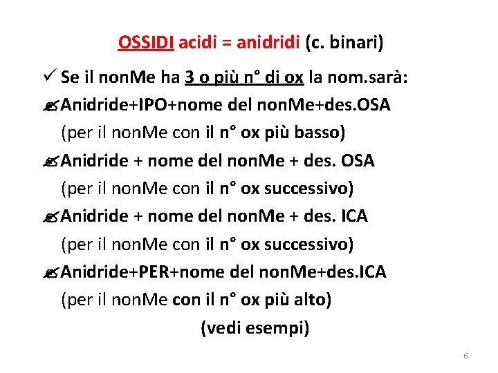 OSSIDI acidi = anidridi (c. binari) ü Se il non. Me ha 3 o