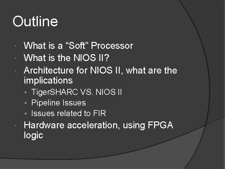 Outline What is a “Soft” Processor What is the NIOS II? Architecture for NIOS