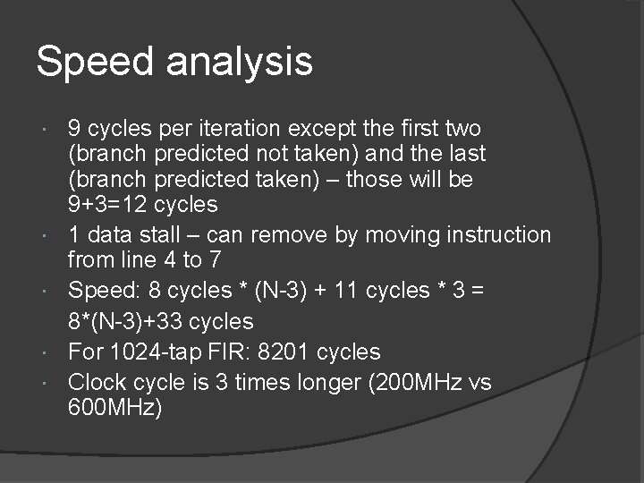 Speed analysis 9 cycles per iteration except the first two (branch predicted not taken)