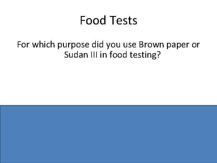 Food Tests For which purpose did you use Brown paper or Sudan III in